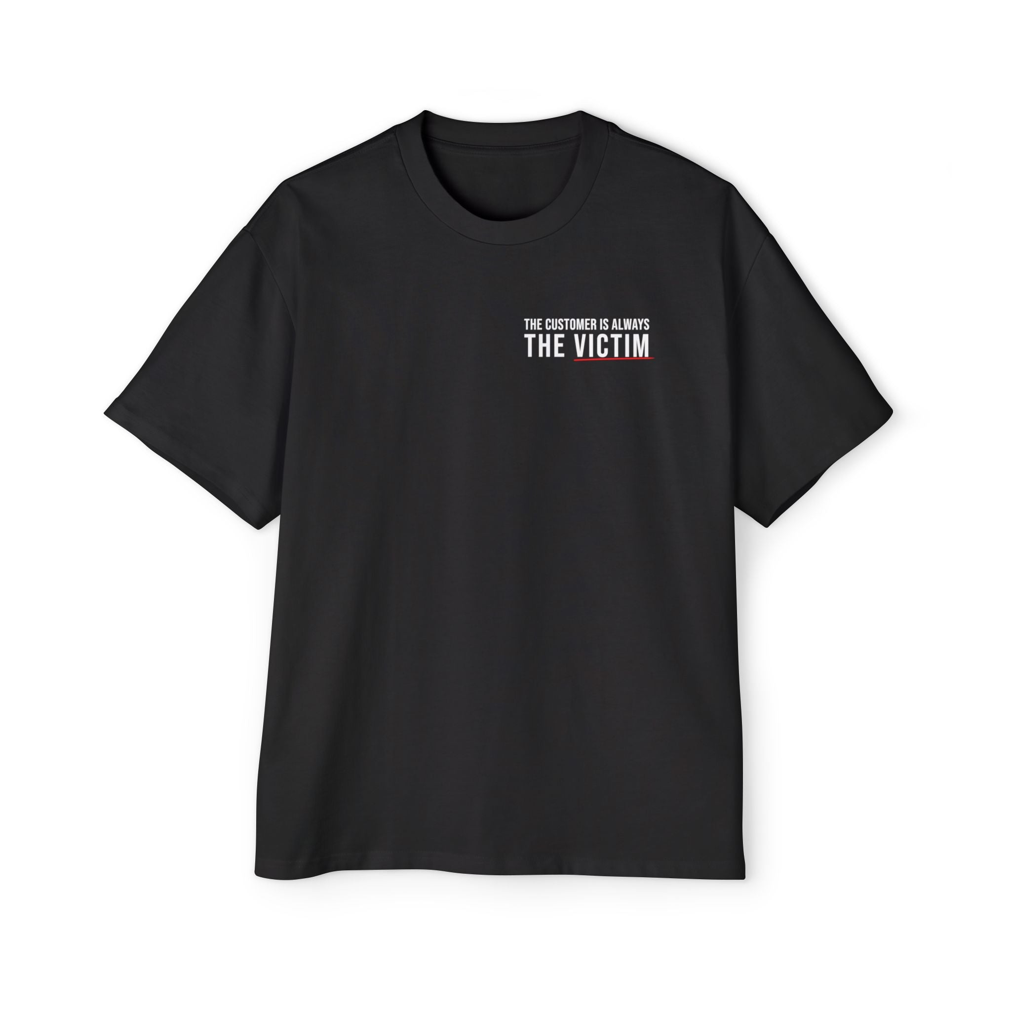 Customer Is Always the Victim Heavyweight Oversized Tee