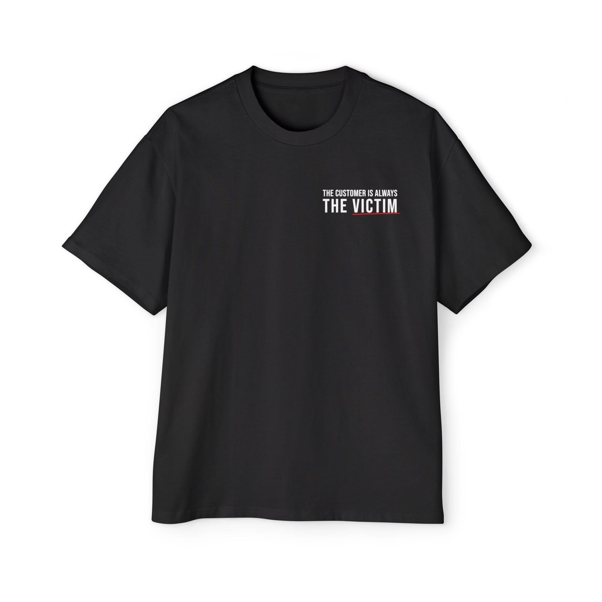 Customer Is Always the Victim Heavyweight Oversized Tee